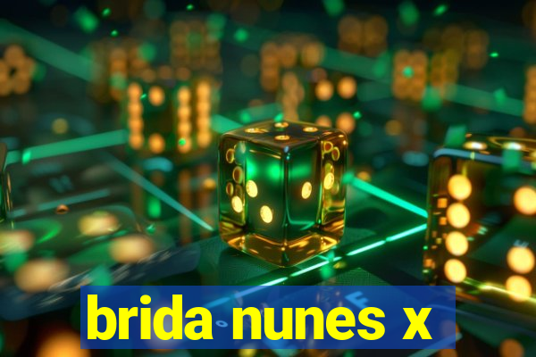 brida nunes x